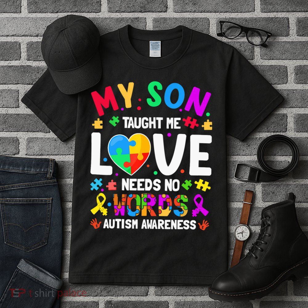 My Son Taught Me Love Needs No Words Autism For Mom Dad Tall T-Shirt