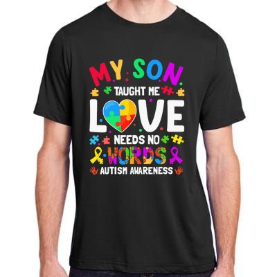 My Son Taught Me Love Needs No Words Autism For Mom Dad Adult ChromaSoft Performance T-Shirt