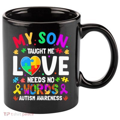 My Son Taught Me Love Needs No Words Autism For Mom Dad 11oz C Handle Ceramic Mug