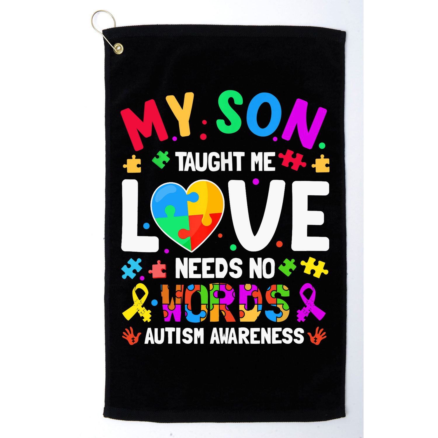My Son Taught Me Love Needs No Words Autism For Mom Dad Golf Towel