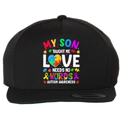 My Son Taught Me Love Needs No Words Autism For Mom Dad Wool Snapback Cap