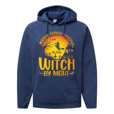 Middle School Teacher By Day Witch By Night Teacher His/Her Gift Performance Fleece Hoodie