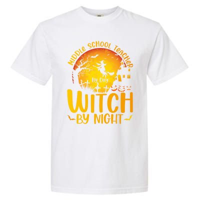 Middle School Teacher By Day Witch By Night Teacher His/Her Gift Garment-Dyed Heavyweight T-Shirt