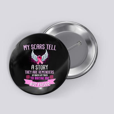 My Scars Tell A Story Breast Cancer Button