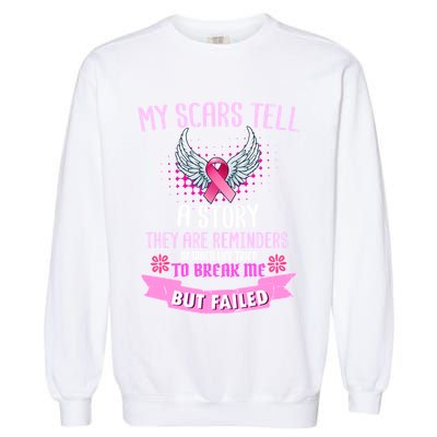 My Scars Tell A Story Breast Cancer Garment-Dyed Sweatshirt