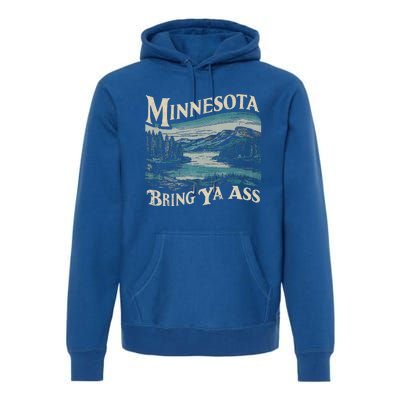 Minnesota Souvenir Travel Humor Bring Ya Ass Premium Hoodie