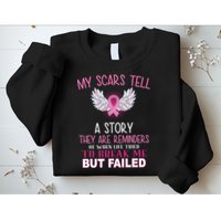 My Scars Tell A Story Breast Cancer Survivor Quote Sweatshirt