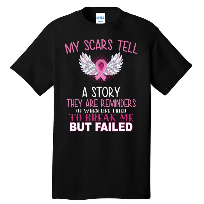 My Scars Tell A Story Breast Cancer Survivor Quote Tall T-Shirt