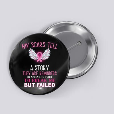 My Scars Tell A Story Breast Cancer Survivor Quote Button