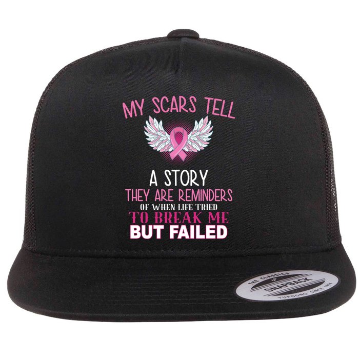 My Scars Tell A Story Breast Cancer Survivor Quote Flat Bill Trucker Hat