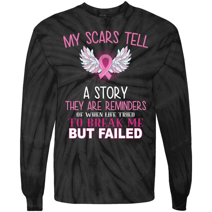 My Scars Tell A Story Breast Cancer Survivor Quote Tie-Dye Long Sleeve Shirt