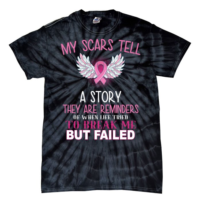 My Scars Tell A Story Breast Cancer Survivor Quote Tie-Dye T-Shirt