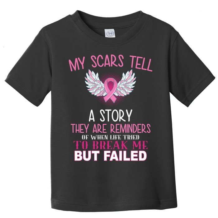 My Scars Tell A Story Breast Cancer Survivor Quote Toddler T-Shirt