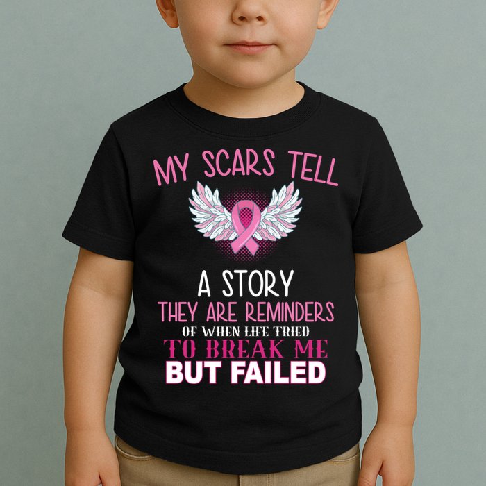 My Scars Tell A Story Breast Cancer Survivor Quote Toddler T-Shirt