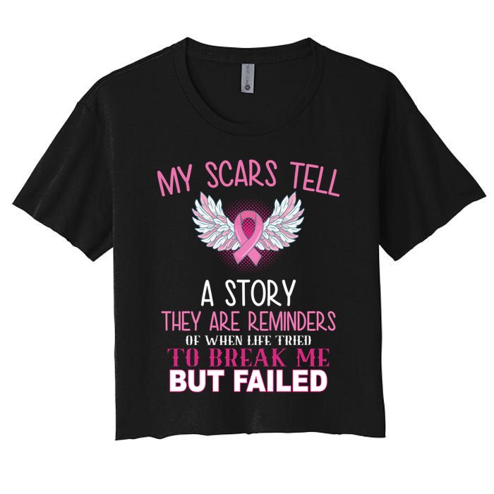 My Scars Tell A Story Breast Cancer Survivor Quote Women's Crop Top Tee