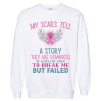 My Scars Tell A Story Breast Cancer Survivor Quote Garment-Dyed Sweatshirt