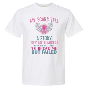 My Scars Tell A Story Breast Cancer Survivor Quote Garment-Dyed Heavyweight T-Shirt