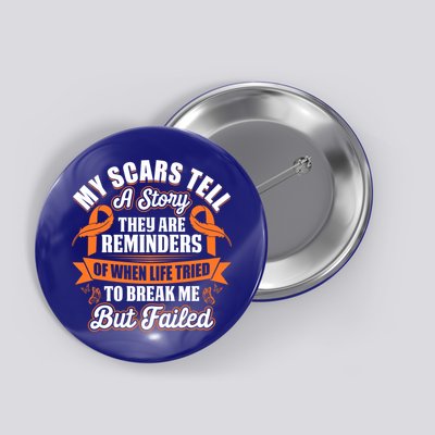 My Scars Tell A Story Kidney Cancer Ribbon Awareness Cool Gift Button