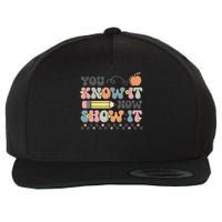Motivational State Testing Test Day You Know It Now Show It Wool Snapback Cap