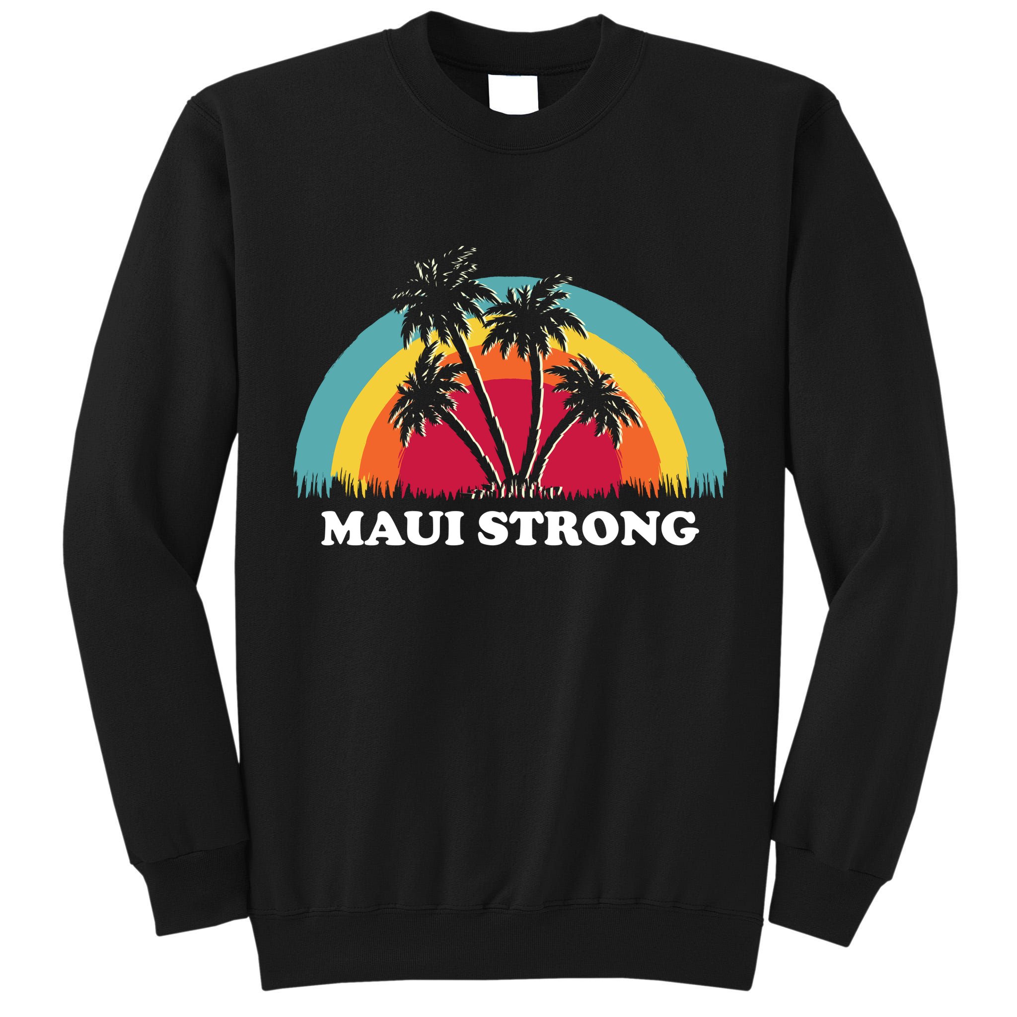 Maui Strong Tropical Hawaii Wildfire Tall Sweatshirt