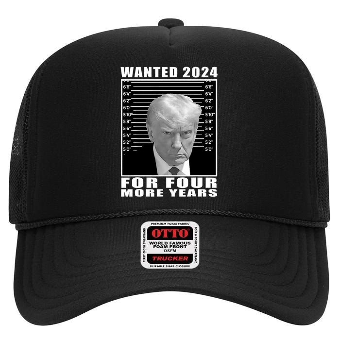 Mug Shot Trump Wanted 2024 For Four More Years High Crown Mesh Back Trucker Hat