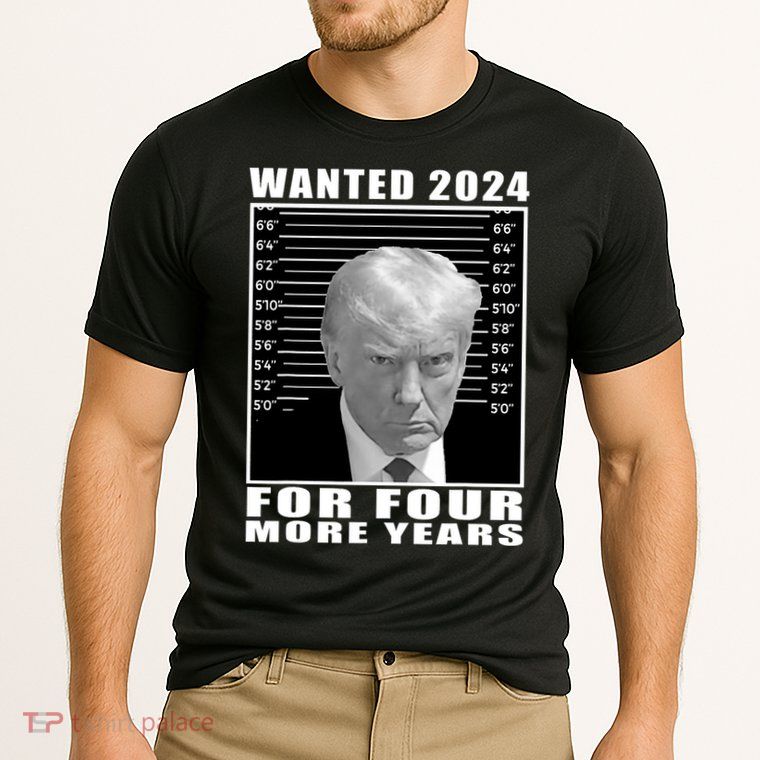 Mug Shot Trump Wanted 2024 For Four More Years Performance Shirt