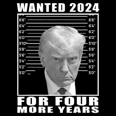 Mug Shot Trump Wanted 2024 For Four More Years T-Shirt