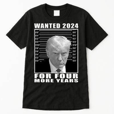 Mug Shot Trump Wanted 2024 For Four More Years Tall T-Shirt