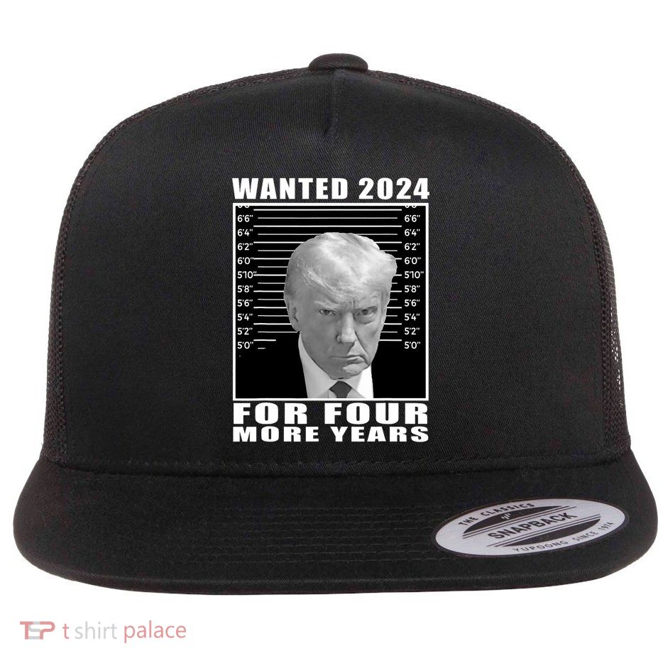 Mug Shot Trump Wanted 2024 For Four More Years Flatbill Hat