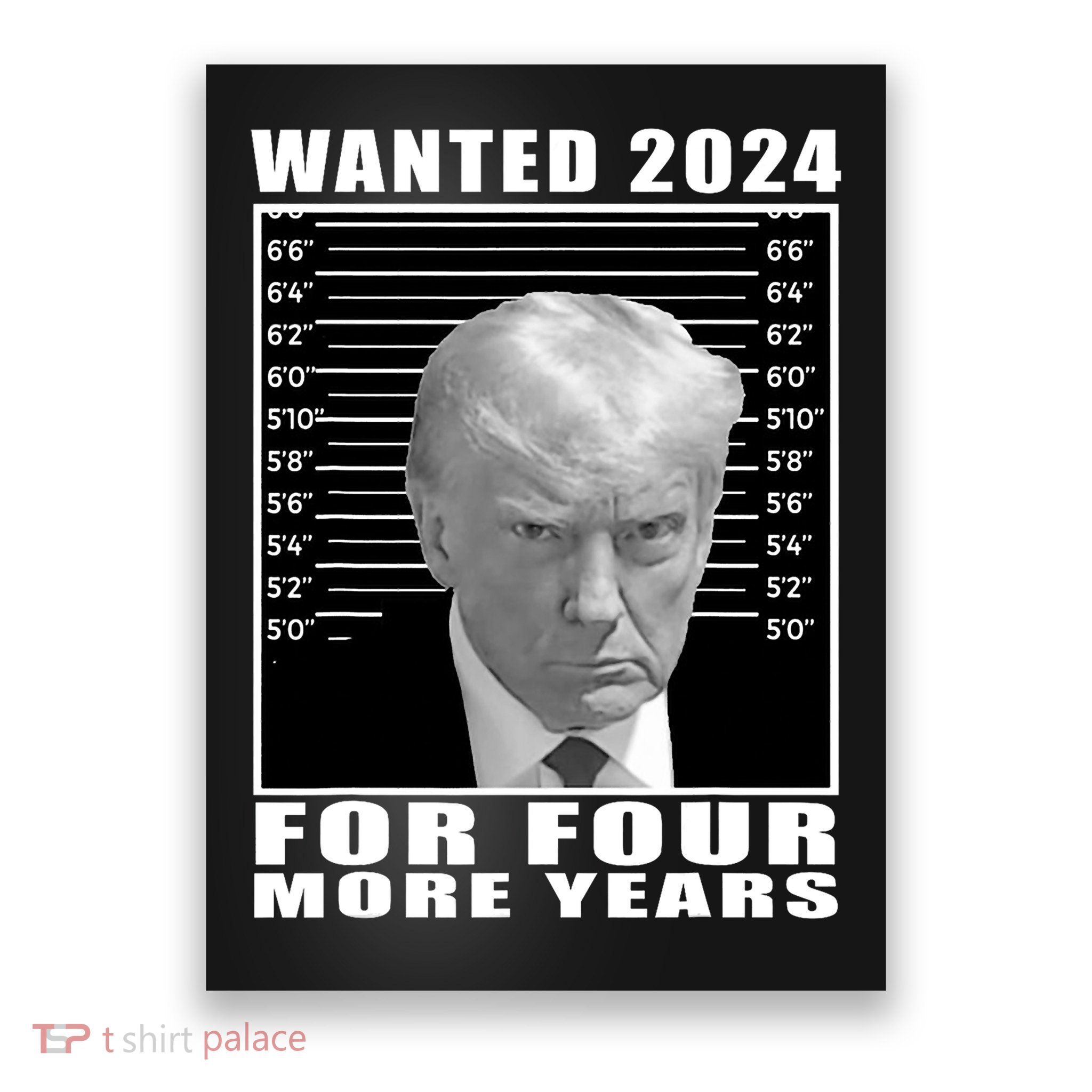 Mug Shot Trump Wanted 2024 For Four More Years Poster