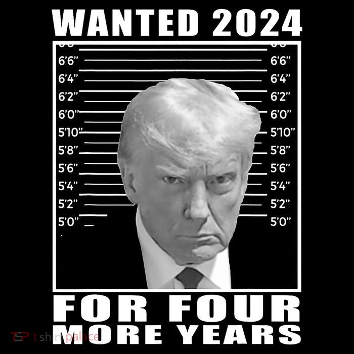 Mug Shot Trump Wanted 2024 For Four More Years Poster