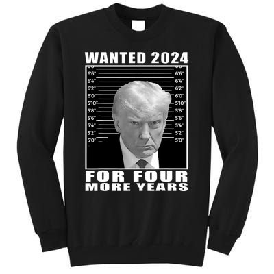 Mug Shot Trump Wanted 2024 For Four More Years Tall Sweatshirt