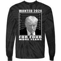 Mug Shot Trump Wanted 2024 For Four More Years Tie-Dye Long Sleeve Shirt