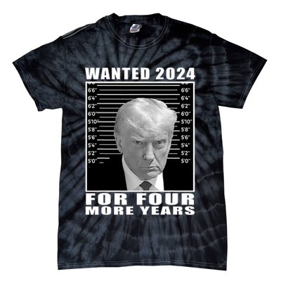 Mug Shot Trump Wanted 2024 For Four More Years Tie-Dye T-Shirt