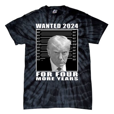 Mug Shot Trump Wanted 2024 For Four More Years Tie-Dye T-Shirt