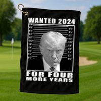 Mug Shot Trump Wanted 2024 For Four More Years Golf Towel