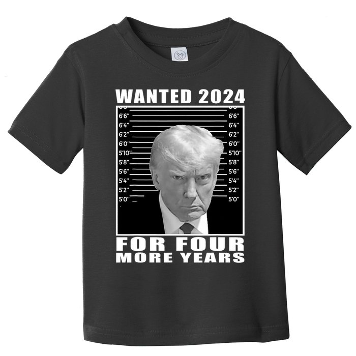 Mug Shot Trump Wanted 2024 For Four More Years Toddler T-Shirt