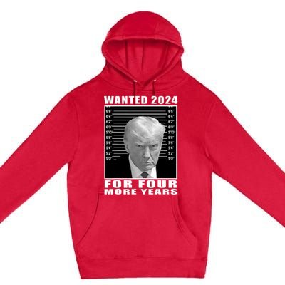 Mug Shot Trump Wanted 2024 For Four More Years Premium Pullover Hoodie