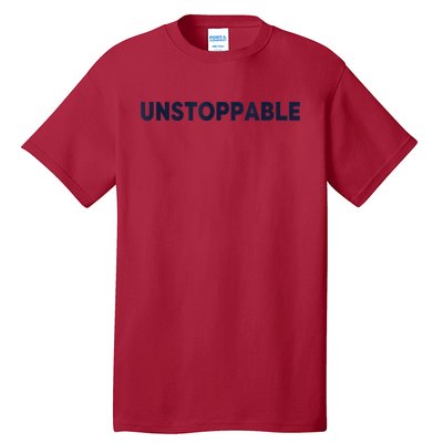 Motivational Saying Unstoppable Tall T-Shirt