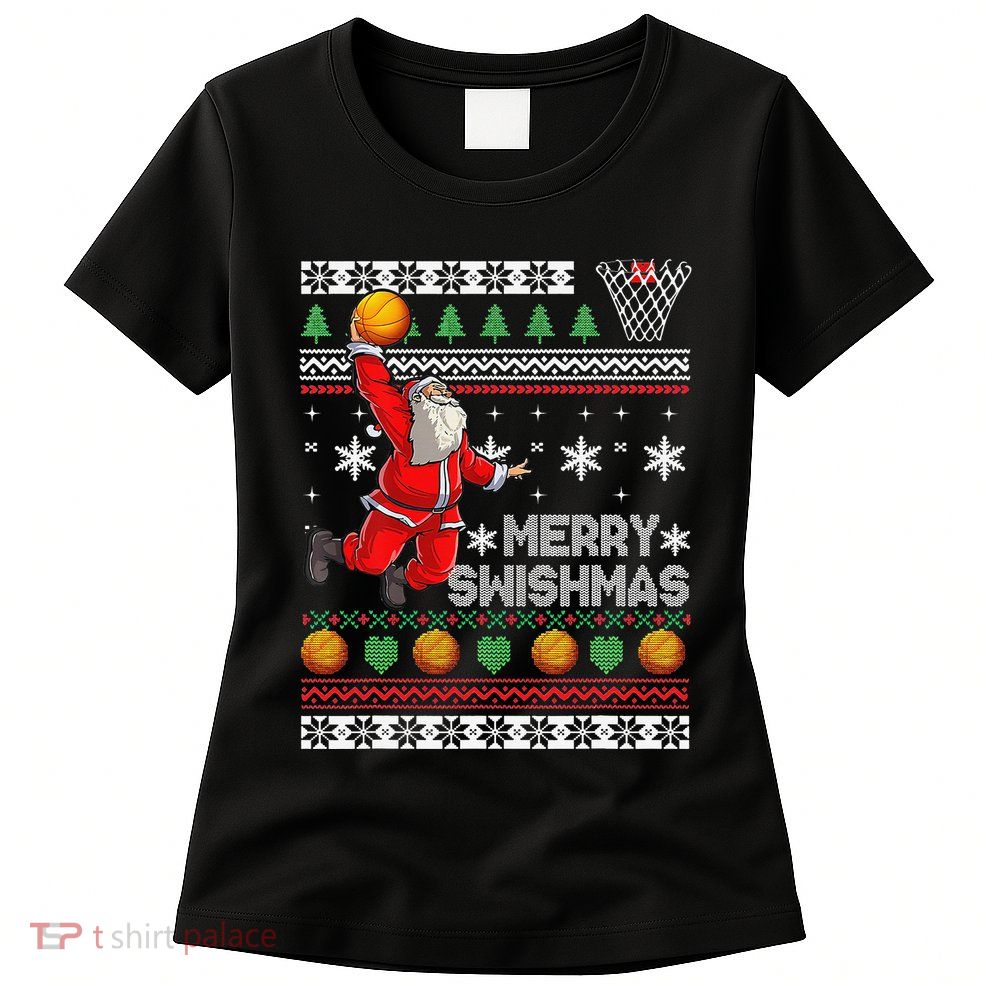 Merry Swishmas Ugly Christmas Basketball Christmas  Womens T-Shirt