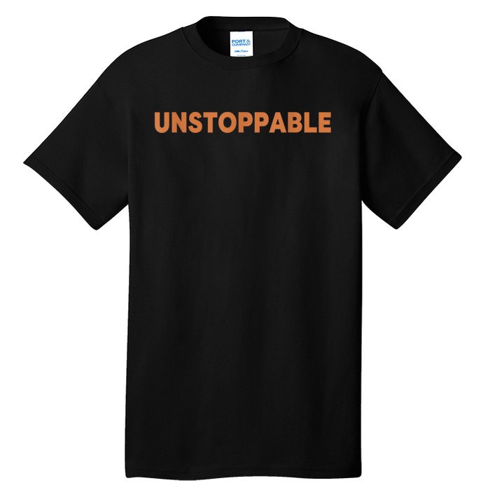 Motivational Saying Unstoppable Tall T-Shirt