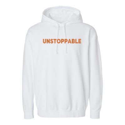 Motivational Saying Unstoppable Garment-Dyed Fleece Hoodie