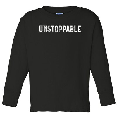 Motivational Saying Unstoppable Toddler Long Sleeve Shirt