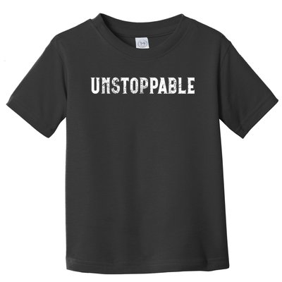 Motivational Saying Unstoppable Toddler T-Shirt