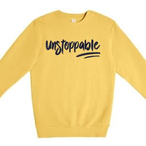 Motivational Saying Unstoppable Premium Crewneck Sweatshirt