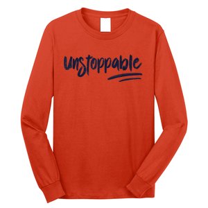 Motivational Saying Unstoppable Long Sleeve Shirt