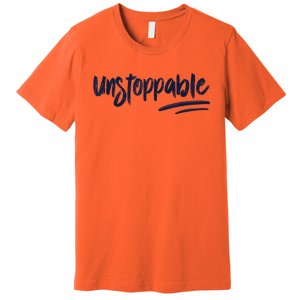 Motivational Saying Unstoppable Premium T-Shirt