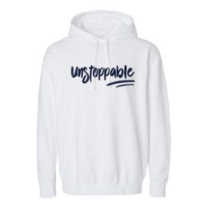 Motivational Saying Unstoppable Garment-Dyed Fleece Hoodie