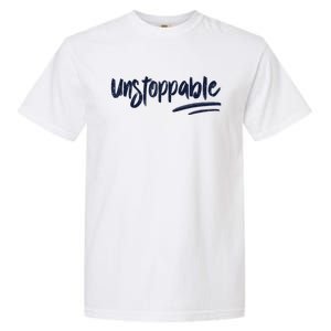 Motivational Saying Unstoppable Garment-Dyed Heavyweight T-Shirt