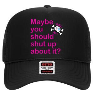 Maybe Shut Up High Crown Mesh Back Trucker Hat